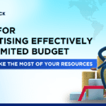 5 Tips for Advertising Effectively on a Limited Budget - How to Make the Most of Your Resources