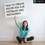 How to Create Killer Ads for Facebook and Instagram