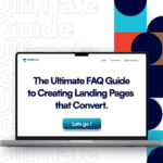 The Ultimate FAQ Guide to Creating Landing Pages that Convert