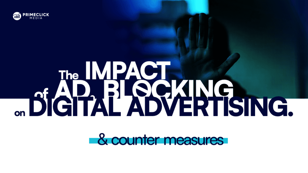 The Impact of Ad Blocking on Digital Advertising, and Countermeasures