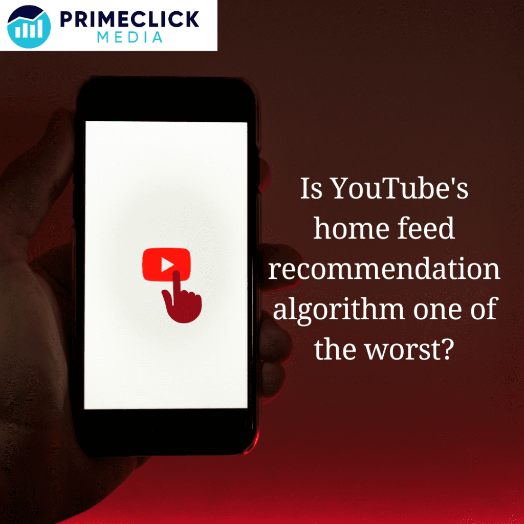 Is YouTube's home feed recommendation algorithm one of the worst?