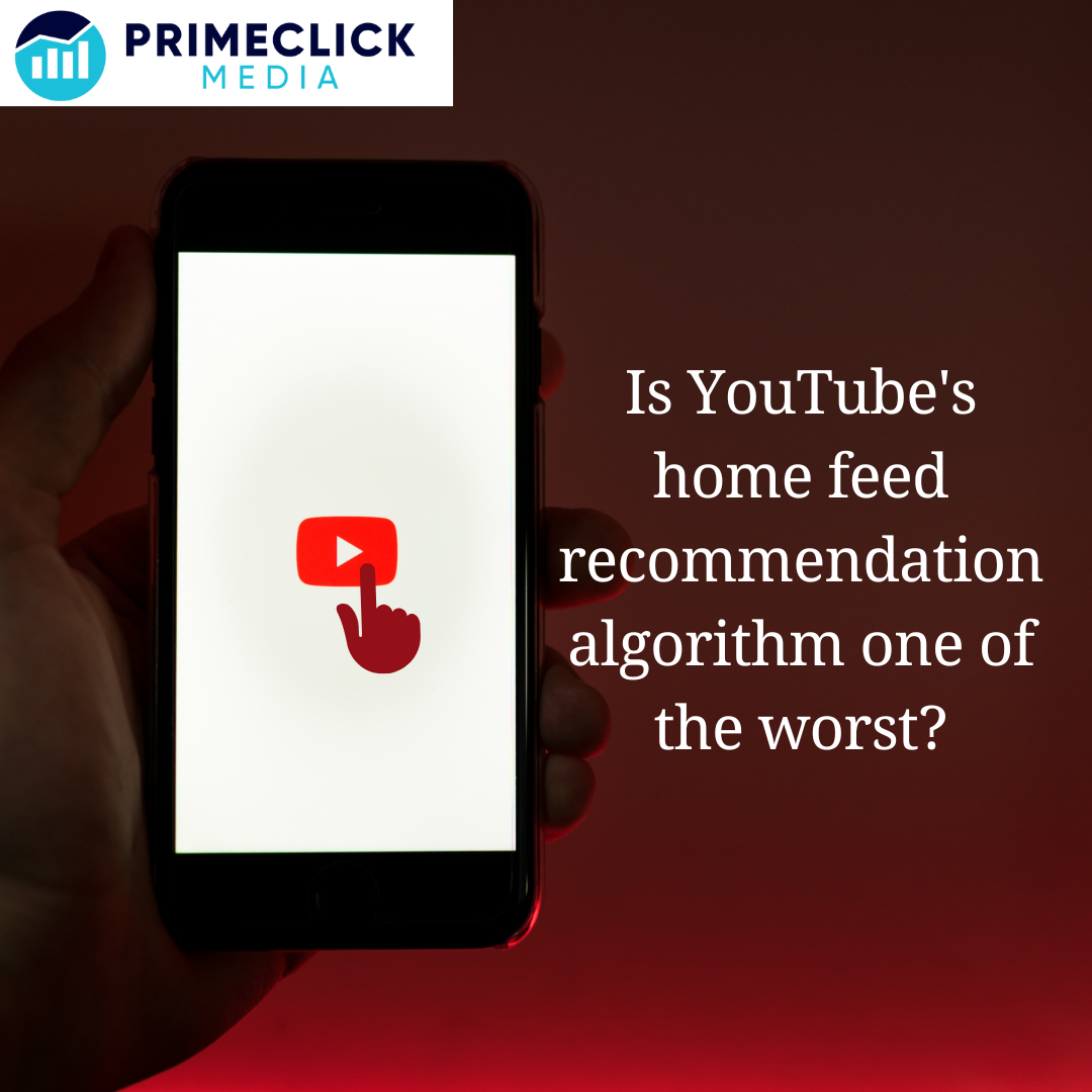 Is YouTube’s home feed recommendation algorithm one of the worst?