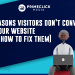 7 Reasons Visitors Don’t Convert on Your Website (And How to Fix Them)