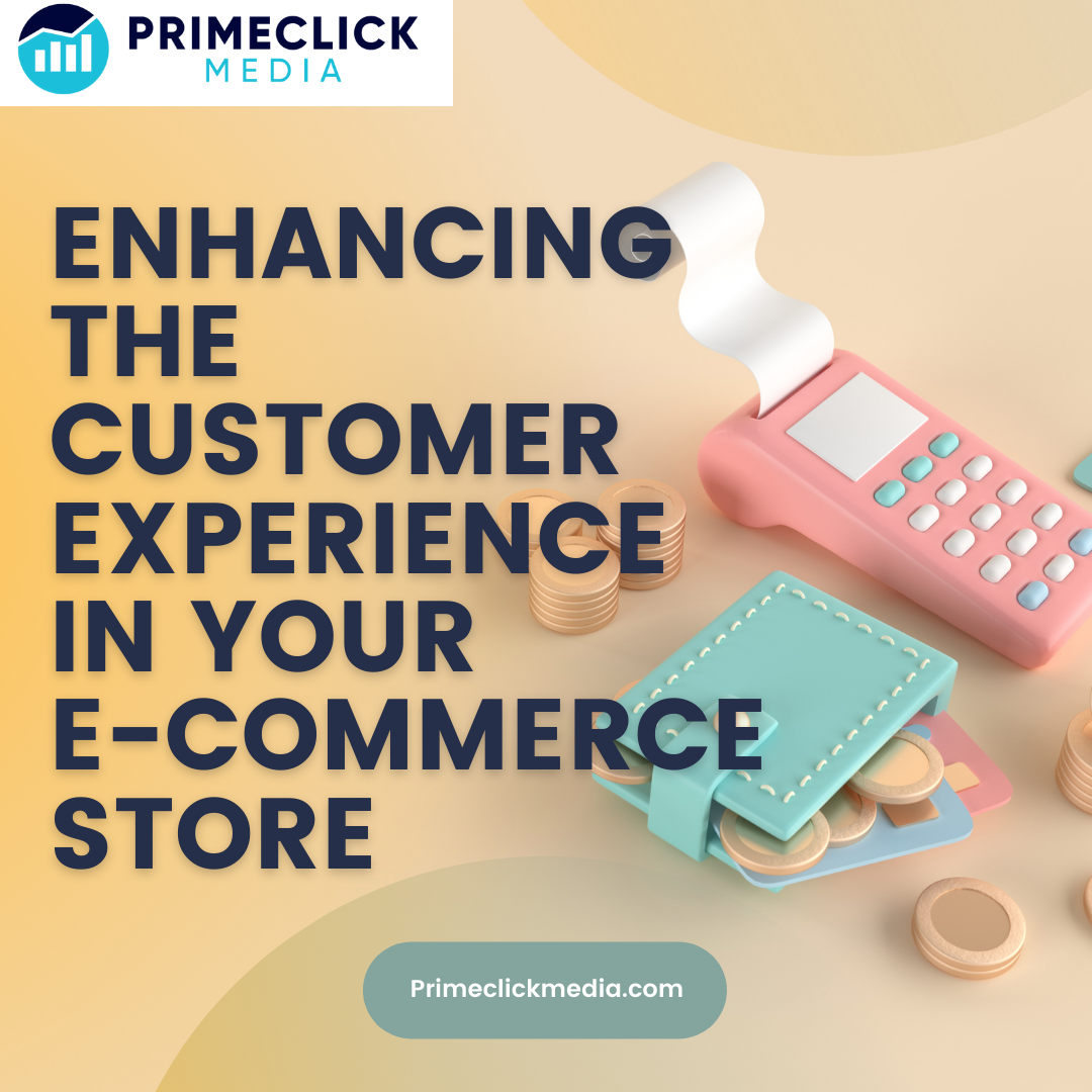 Enhancing the Customer Experience in Your E-commerce Store