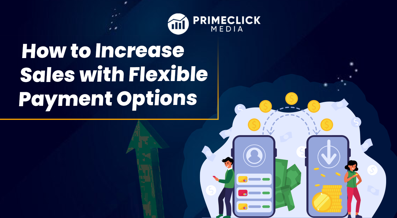 How to Increase Sales with Flexible Payment Options