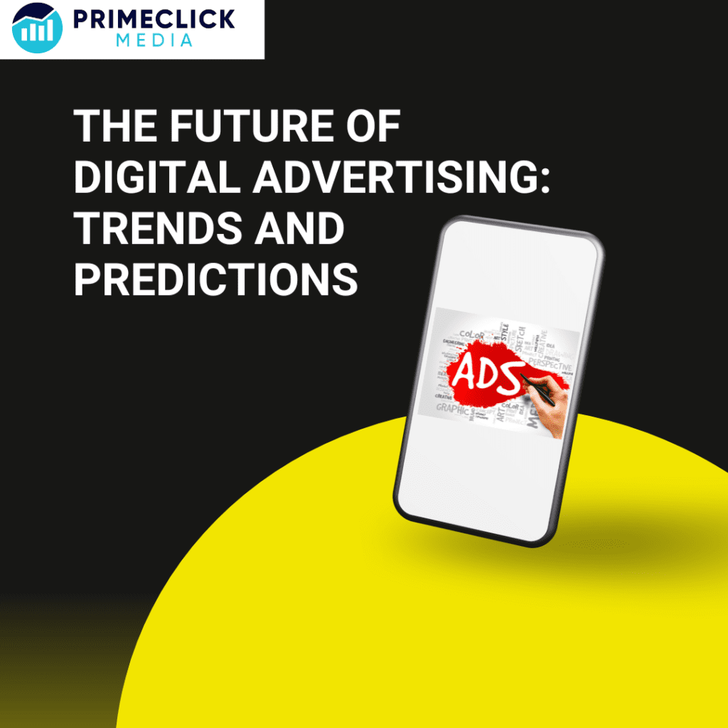 The Future of Digital Advertising: Trends and Predictions