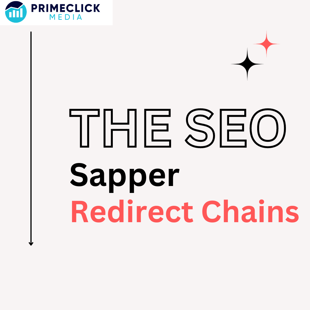 The SEO Sapper: How Redirect Chains Can Affect Your Website’s Performance