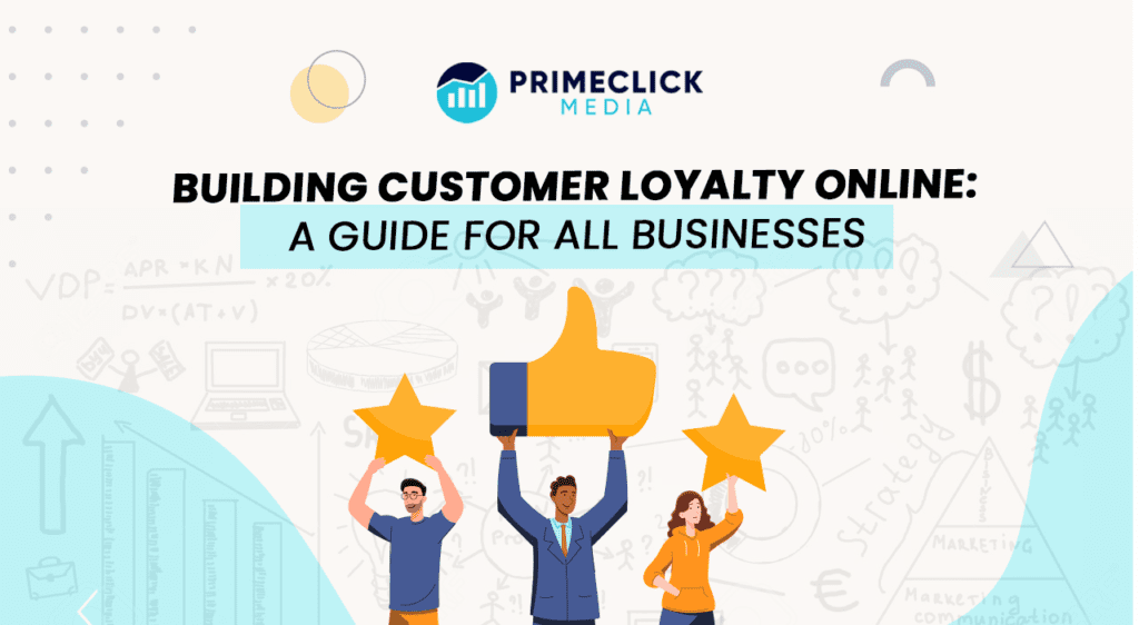 Building Customer Loyalty Online: A Guide for all Businesses