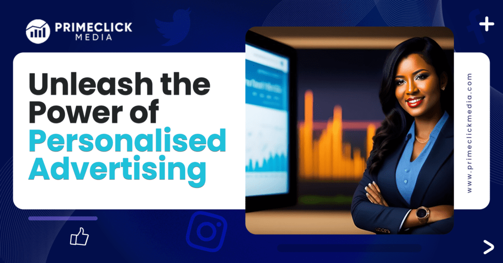 Unleash the power of personalised advertising