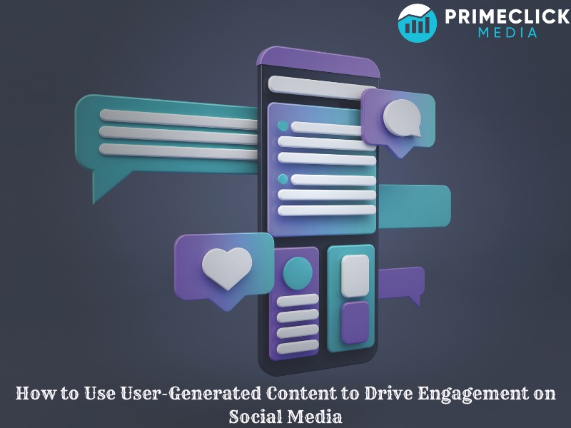 How to Use User-Generated Content to Drive Engagement on Social Media