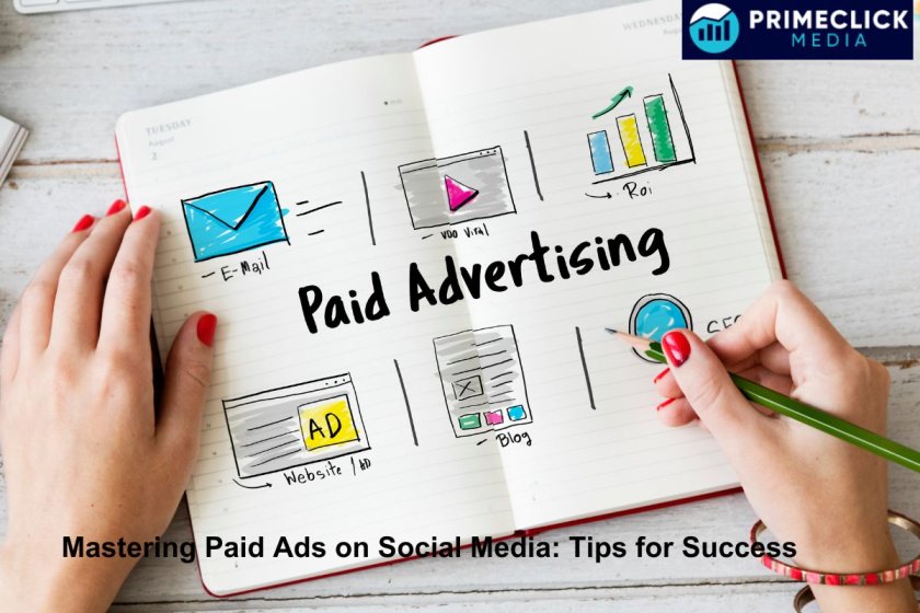 Mastering Paid Ads on Social Media: Tips for Success